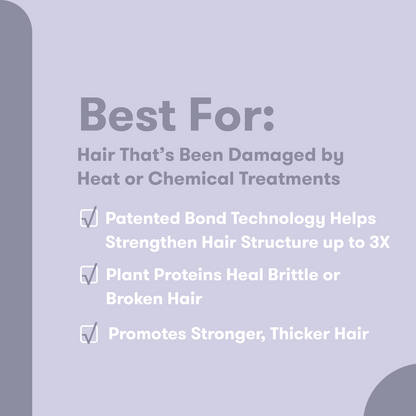 Text describing product benefits for damaged hair on a light purple background. Best Fore: Hair That's Been Damaged by Heat or Chemical Treatments. Patented Bond Technology Helps Strengthen Hair Structure up to 3X. Plant Proteins Heal Brittle or Broken Hair. Promotes Stronger, Thicker Hair.